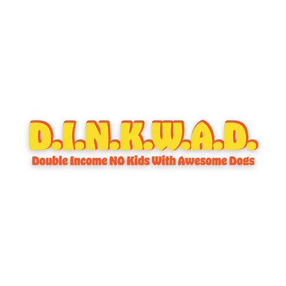 D.I.N.K.W.A.D.